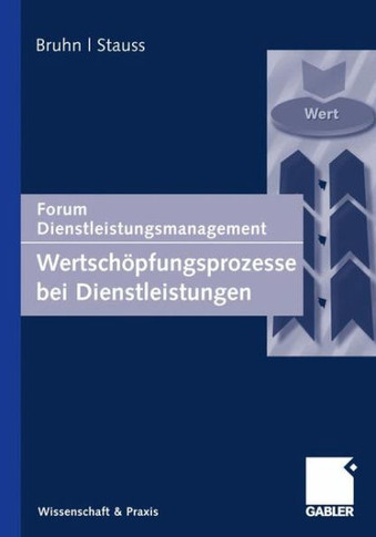 Wertsch?fungsprozesse Bei Dienstleistungen: Forum Dienstleistungsmanagement
