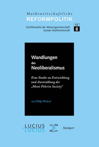 ?andlungen Des Neoliberalismus: Eine Studie Zu Entwicklung Und Ausstrahlung Der ""Mont P?erin Society""