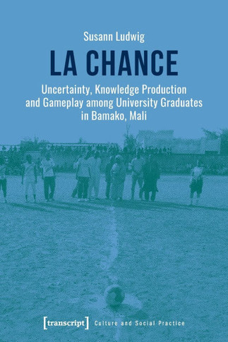 La Chance: Uncertainty, Knowledge Production and Gameplay Among University Graduates in Bamako, Mali