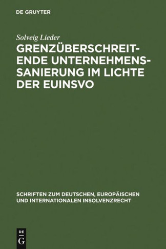 Grenz?erschreitende Unternehmenssanierung im Lichte der EuInsVO