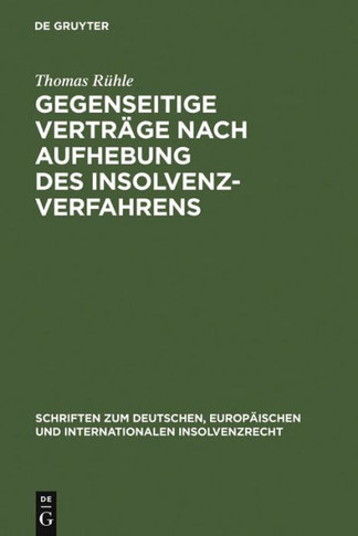 Gegenseitige Vertr?e Nach Aufhebung Des Insolvenzverfahrens: Anspr?he Aus Gegenseitigen Schwebenden Vertr?en Gem. ?103 Inso Nach Vollzogener Schlu