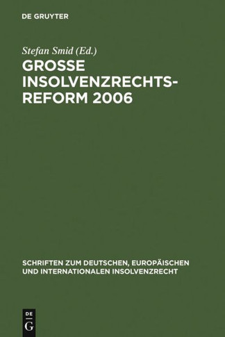 Gro? Insolvenzrechtsreform 2006: Synopsen - Gesetzesmaterialien - Stellungnahmen - Kritik