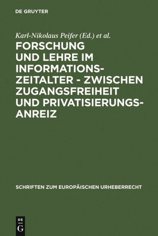 Forschung und Lehre im Informationszeitalter - zwischen Zugangsfreiheit und Privatisierungsanreiz = Research and Teaching in the Information Age