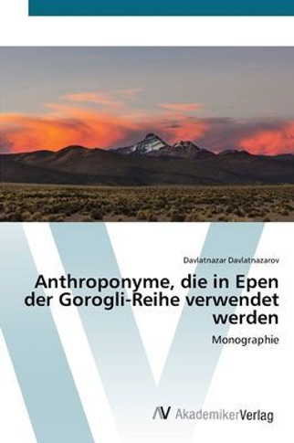 Anthroponyme, die in Epen der Gorogli-Reihe verwendet werden