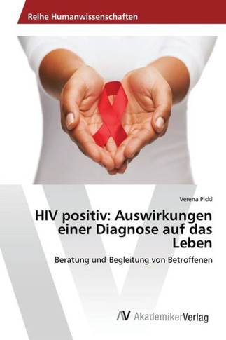 HIV positiv: Auswirkungen einer Diagnose auf das Leben