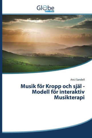 Musik f? Kropp och sj? -Modell f? interaktiv Musikterapi