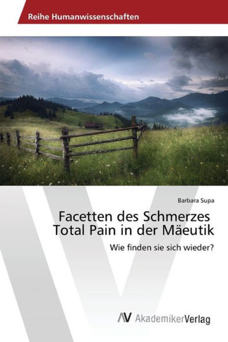 Facetten des Schmerzes Total Pain in der M?utik