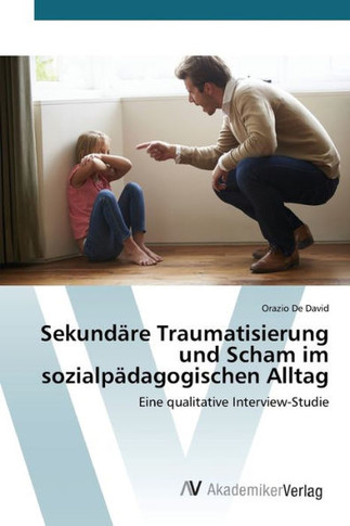 Sekund?e Traumatisierung und Scham im sozialp?agogischen Alltag