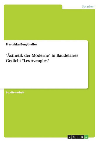 ""?thetik der Moderne"" in Baudelaires Gedicht ""Les Aveugles""