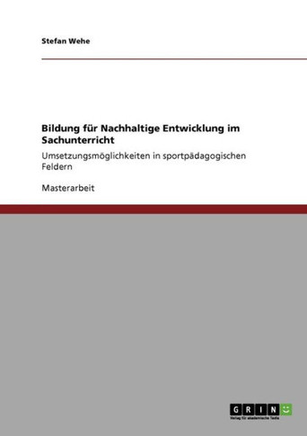 Bildung f? Nachhaltige Entwicklung im Sachunterricht: Umsetzungsm?lichkeiten in sportp?agogischen Feldern