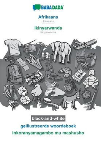 Babadada Black-And-White, Afrikaans - Ikinyarwanda, Geillustreerde Woordeboek - Inkoranyamagambo Mu Mashusho: Afrikaans - Kinyarwanda, Visual Dictionary (Afrikaans Edition)