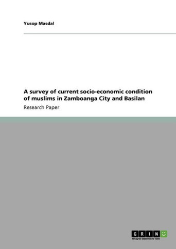 A survey of current socio-economic condition of muslims in Zamboanga City and Basilan