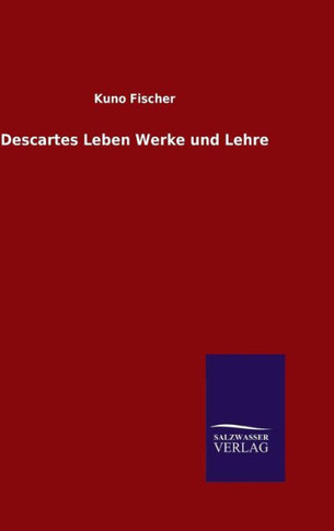 Descartes Leben Werke und Lehre
