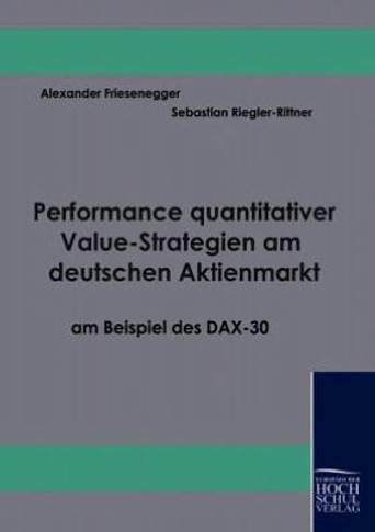 Performance quantitativer Value-Strategien am deutschen Aktienmarkt am Beispiel des DAX-30