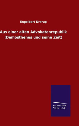 Aus einer alten Advokatenrepublik (Demosthenes und seine Zeit)