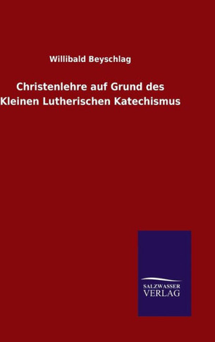 Christenlehre auf Grund des Kleinen Lutherischen Katechismus