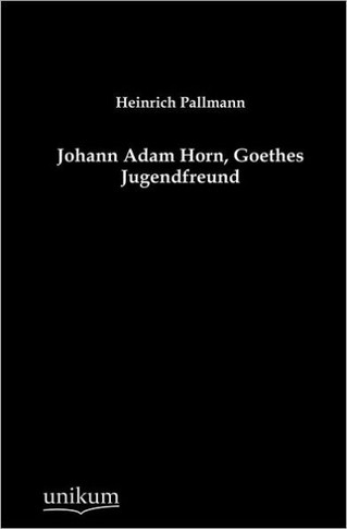 Johann Adam Horn, Goethes Jugendfreund