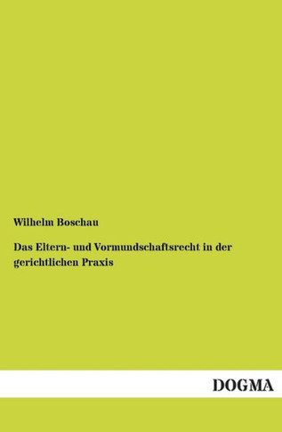 Das Eltern- und Vormundschaftsrecht in der gerichtlichen Praxis