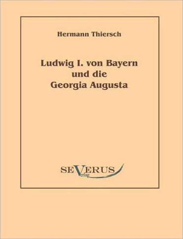 Ludwig I von Bayern und die Georgia Augusta