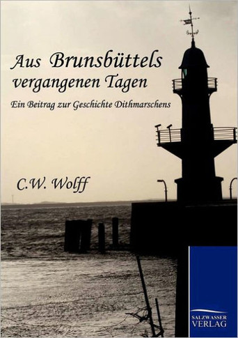 Aus Brunsbüttels vergangenen Tagen