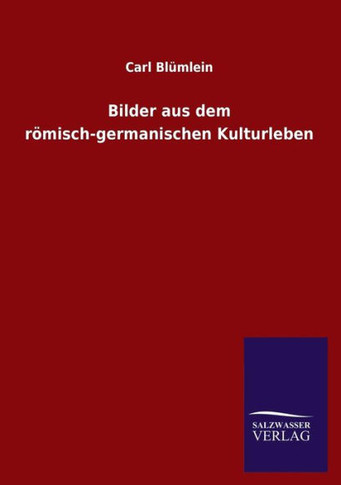 Bilder aus dem römisch-germanischen Kulturleben