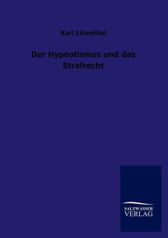 Der Hypnotismus und das Strafrecht