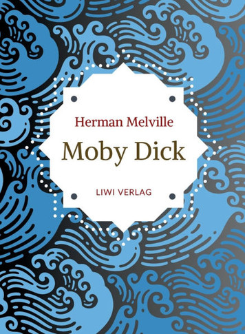 Herman Melville: Moby Dick oder Der weiße Wal. Neuausgabe der Übersetzung von Wilhelm Strüver