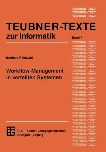 Workflow-Management in Verteilten Systemen: Entwurf Und Betrieb Geregelter Arbeitsteiliger Anwendungssysteme