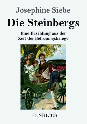 Die Steinbergs: Eine Erzählung Aus Der Zeit Der Befreiungskriege (German Edition)