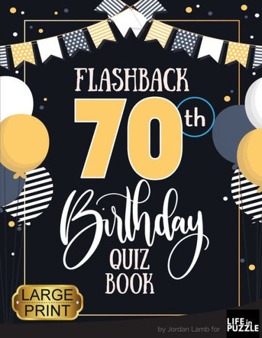 Flashback 70th Birthday Quiz Book Large Print: Turning 70 Humor and Mixed Puzzles for Adults Born in the 1950s