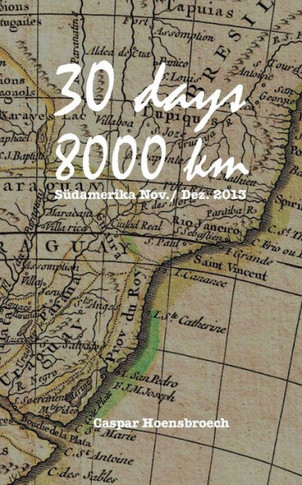 30 days 8000 km: S?damerika Nov./ Dez. 2013