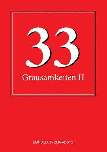 33 Grausamkeiten II: (Alp-)Tr?ume f?r jedermann