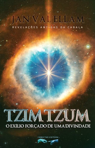 Tzimtzum: O Exílio Forçado de um Divindade: Revelações Antigas da Cabala (Portuguese Edition)