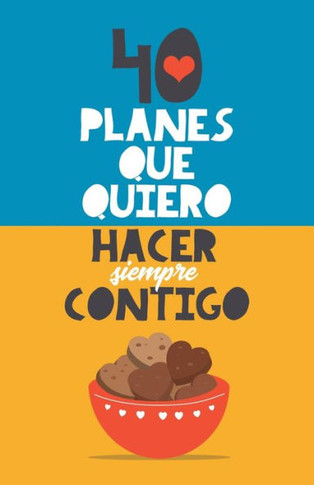 40 planes que quiero hacer siempre contigo: El mejor regalo para parejas. Libro romántico. Regalo para novios. Libro para parejas. Regalo aniversario y fechas especiales (Spanish Edition)