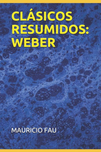 CLÁSICOS RESUMIDOS: WEBER (Spanish Edition)