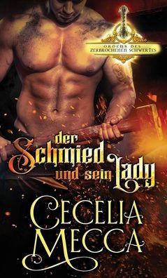 Der Schmied Und Seine Lady (Orden Des Zerbrochenen Schwertes) (German Edition)