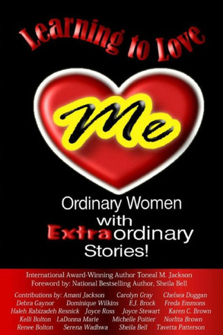 Learning To Love Me: Ordinary Women With Extraordinary Stories
