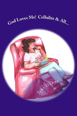 God Loves Me!: Cellulite And All...
