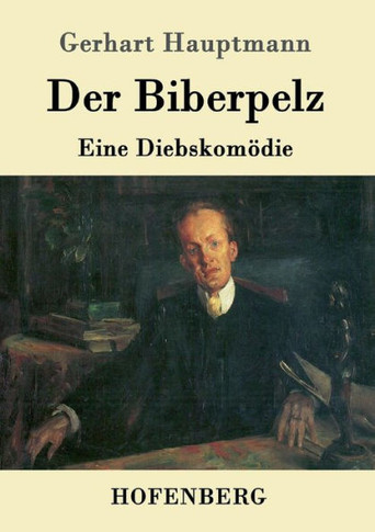 Der Biberpelz: Eine Diebskom?die