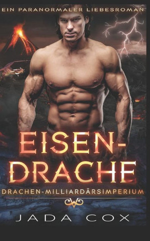 Eisendrache: Ein Paranormaler Liebesroman (Drachen-Milliardärsimperium) (German Edition)