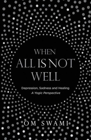 When All Is Not Well: Depression And Sadness - A Yogic Perspective