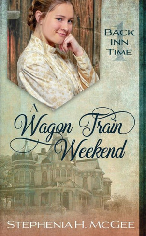 A Wagon Train Weekend: A Time Travel Romance (The Back Inn Time)