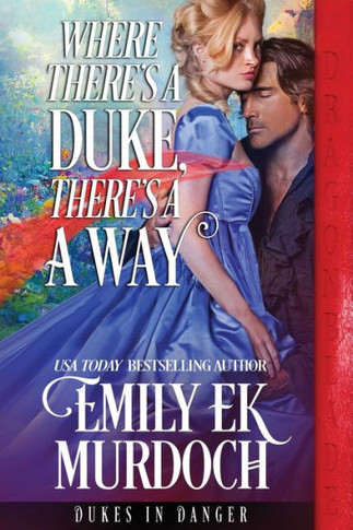 Where There's A Duke, There's A Way (Dukes In Danger)