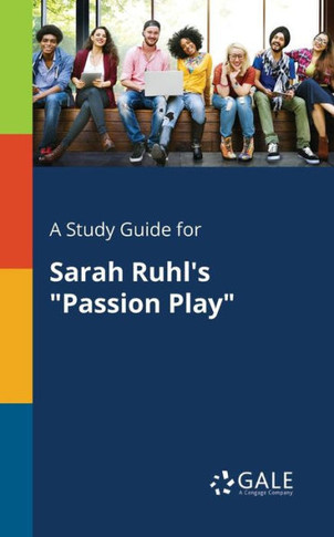 A Study Guide For Sarah Ruhl's "Passion Play"