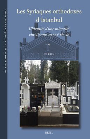 Les Syriaques Orthodoxes d'Istanbul: L'Identit? d'Une Minorit? Chr?tienne Au Xxie Si?cle