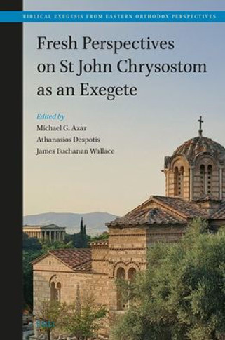 Fresh Perspectives on St John Chrysostom as an Exegete