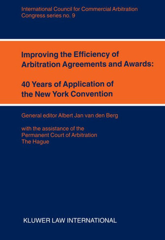 Improving the Efficiency of Arbitration and Awards: 40 Years of Application of the New York Convention: 40 Years of Application of the New York Conven