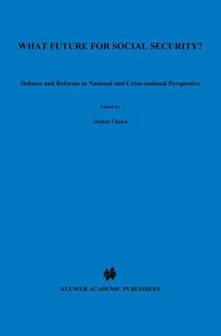 What Future for Social Security?: Debates and Reforms in National and Cross-National Perspective