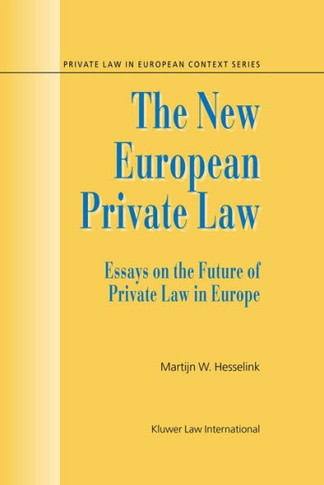 The New European Private Law, Essays on the Future of Private Law
