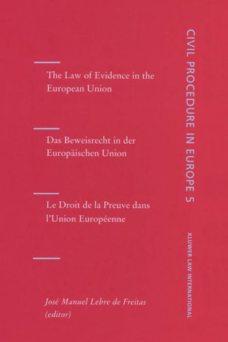 The Law of Evidence in the European Union/Das Beweisrecht in Der Europaischen Union/Le Droit de La Preuve Dans L'Union Europeenne